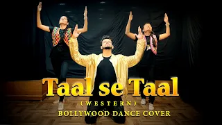 Taal Se Taal | Western ( Bollywood Dance Cover )