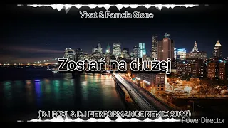 Vivat & Pamela Stone - Zostań na dłużej (DJ FOXI & DJ PERFORMANCE REMIX 2022) FREE DOWNLOAD:)