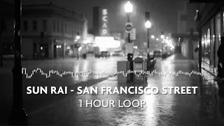 Sun Rai - San Francisco Street (1 Hour Loop)
