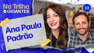 Correspondente de GUERRA antes do MASTERCHEF - Ana Paula Padrão - Na Trilha dos Gigantes