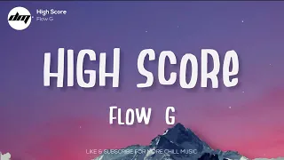 FLOW G - HIGH SCORE (Lyrics) | Flow G Lyrics