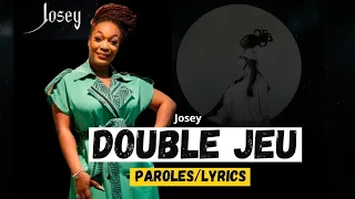JOSEY Double Jeu ( Paroles / Lyrics )