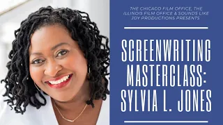 The Chicago Film Office presents "Screenwriting Masterclass" with Sylvia L. Jones.