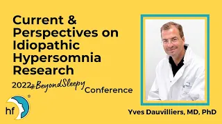 Current & Perspectives on Idiopathic Hypersomnia Research - Dr. Yves Dauvilliers