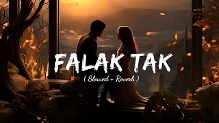 Falak Tak (Slowed & Reverb) | Aylan Music