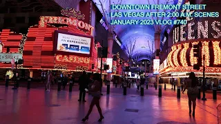 DOWNTOWN FREMONT STREET LAS VEGAS AFTER 2:00 A.M. SCENES JANUARY 2023 VLOG #740