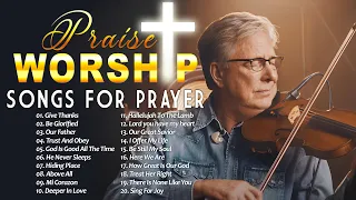 Soul Lifting Don Moen Worship Christian Songs Nonstop Collection - Don Moen Best Songs 2024