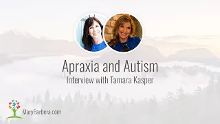 Apraxia and Autism: What is Apraxia of Speech | Interview with Tamara Kasper