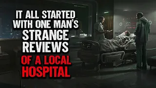 "I Found One Man's Strange Reviews Of A Local Hospital" | Creepypasta | Scary Story