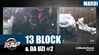 Planète Rap - 13 Block & Da Uzi #Mardi