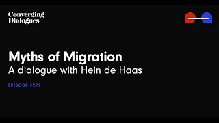 #299 - Myths of Migration: A Dialogue with Hein de Haas