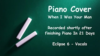 Piano Cover - When I Was Your Man