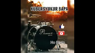 KU BERSYUKUR BAPA (tanpa drum) by Joshua Kurniawan