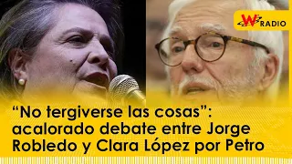 “No tergiverse las cosas”: acalorado debate entre Jorge Robledo y Clara López por Petro