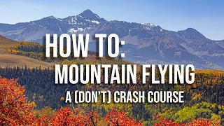 How To: Mountain Flying - A (don't) Crash Course