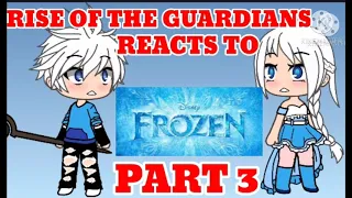Rise of the guardians react to frozen part 3....with 2 special guests