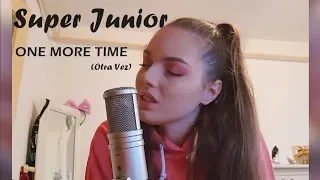 SUPER JUNIOR (슈퍼주니어) - ONE MORE TIME X REIK (Otra Vez)- VOCAL COVER