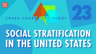 Social Stratification in the US: Crash Course Sociology #23