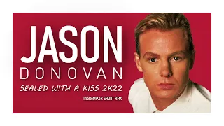 JASON DONOVAN - SEALED WITH A KISS 2K22 (TheReMiXeR SHORT RMX)