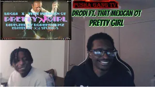 DRODi X That Mexican OT - Pretty Girl (Live Reaction)