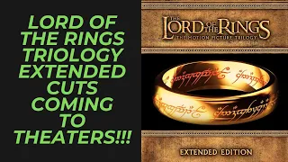 Lord of the Rings Trilogy Extended Cut Coming to Theaters in 4k  Ultra HD This Summer | LET'S GO!!!