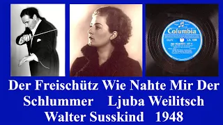 Der Freischütz Wie Nahte Mir Der Schlummer - Ljuba Weilitsch - Walter Susskind - 1948