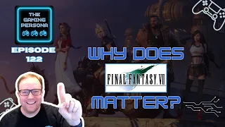 Final Fantasy VII: Why This Game Matters So Much?