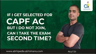 If I get selected but I do not join, can I take the exam second time? | UPSC CAPF AC EXAM 2022 |