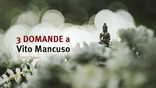 3 Domande a Vito Mancuso: Buddhismo, Maestri e senso (2021)
