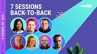 5 Hours of SEO | 7 sessions back-to-back