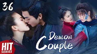 【ENG SUB】Demon Couple EP36 | Bai Lu, Xu Kai, Dai Xu, Xiao Yan | 😢I will protect you till the end