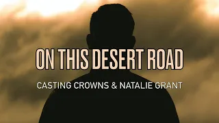 On This Desert Road - Casting Crowns feat. Natalie Grant - Lyric Video