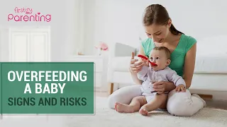 Overfeeding a Baby -  Signs and Risks