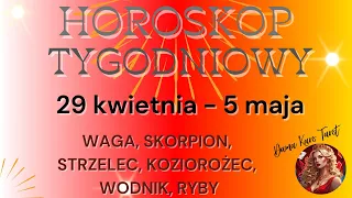 Horoskop tygodniowy: 29 kwietnia do 5 maja 2024-TAROT- Waga,Skorpion,Strzelec,Koziorożec,Wodnik,Ryby