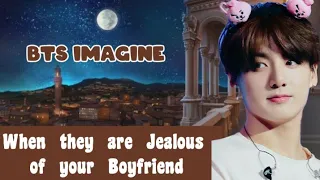 Bts reaction when they are Jealous of your Boyfriend [Imagine]