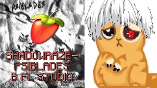 SHADOWRAZE, babyswishh1 - PSIBLADES В FL STUDIO ЗА МИНУТУ