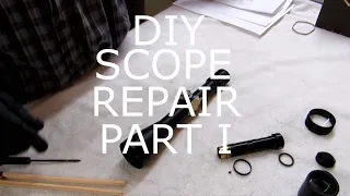 DIY SCOPE REPAIR PART I