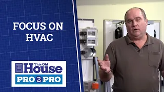 This Old House | Pro2Pro: Focus on HVAC | FULL EPISODE