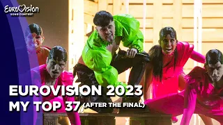 Eurovision 2023 | My Top 37 (After The Final)