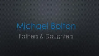 Michael Bolton Fathers & Daughters Lyrics