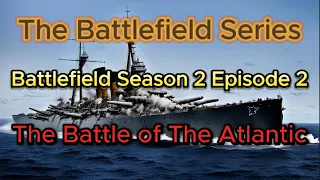 Battlefield S2 E2 The Battle of the Atlantic. History Documentary War.