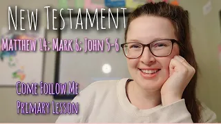 New Testament |Matthew 14; Mark 6; John 5–6 | Come Follow Me 2023 | Children's Primary Lesson