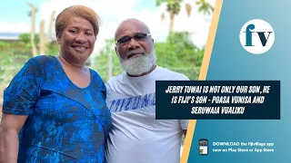 Jerry Tuwai is not only our son, he is Fiji’s son - Poasa Vunisa and Seruwaia Vualiku