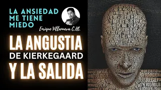 ANSIEDAD: La ANGUSTIA (De Kierkegaard) y La SALIDA