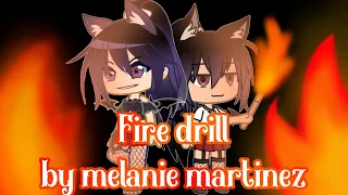 Fire Drill || Melanie Martinez || Gcmv/Glmv