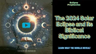 2024 Solar Eclipse Prophecies: Unveiling Biblical Mysteries
