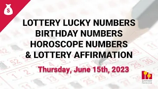 June 15th 2023 - Lottery Lucky Numbers, Birthday Numbers, Horoscope Numbers