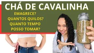 CHÁ DE CAVALINHA: Emagrece? Quantos quilos? E por quanto tempo posso tomar? [Contei tudo aproveita]