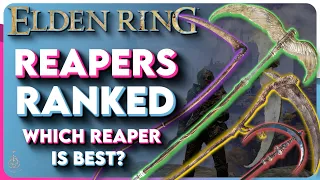 Elden Ring All Reapers Ranked! - Which Reaper Is Best?