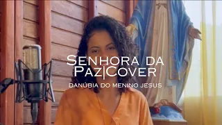 Senhora da paz (Cover) | Danúbia do Menino Jesus